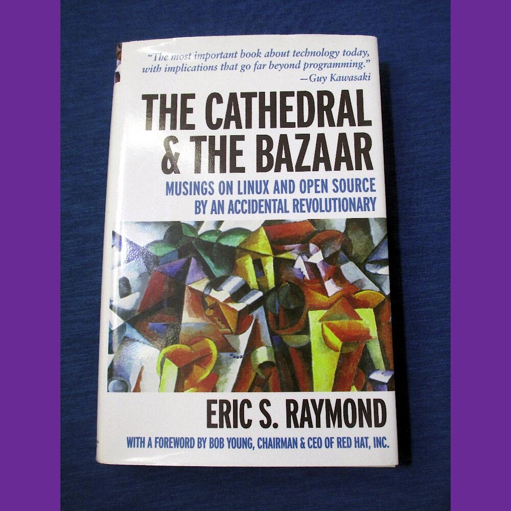 Book - The Cathedral and the Bazaar: Musings on Linux, by Eric Raymond